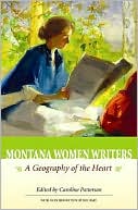 Book cover image of Montana Women Writers: A Geography of the Heart by Farcountry Press
