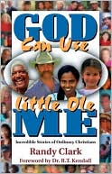 Randy Clark: God Can Use Little Ole Me