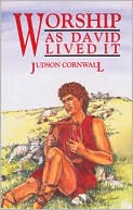 Book cover image of Worship As David Lived It by Judson Cornwall