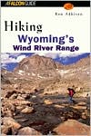 Book cover image of Hiking Wyoming's Wind River Range by Ron Adkison