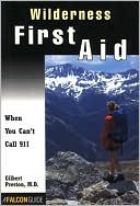 Book cover image of Wilderness First Aid: When You Can't Call 911 by Gilbert Preston