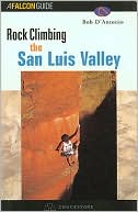 Book cover image of Rock Climbing Colorado's San Luis Valley by Bob D'Antonio