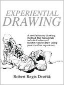Robert Regis Dvorak: Experiential Drawing