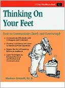 Book cover image of Thinking on Your Feet: Tools to Communicate Clearly and Convincingly by Marlene Caroselli