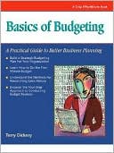 Terry Dickey: The Basics of Budgeting: A Practice Guide to Better Business Planning