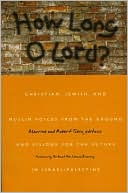 Maurine Tobin: How Long O Lord?: Christian, Jewish, and Muslim Voices from the Ground and Visions for the Future in Israel-Palestine