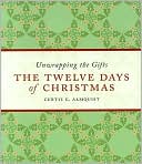 Book cover image of Twelve Days of Christmas: Unwrapping the Gifts by Curtis G. Almquist