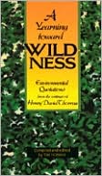 Henry David Thoreau: A Yearning Toward Wildness: Environmental Quotations from the Writings of Henry David Thoreau