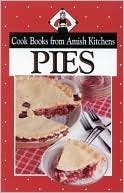 Phyllis Pellman Good: Pies: Cook Books from Amish Kitchens