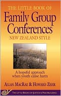 Allan MacRae: Little Book of Family Group Conferences( The Little Books of Justice & peacebuilding Series) : New Zealand Style