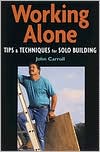 Book cover image of Working Alone: Tips and Techniques for Solo Building by John Carroll