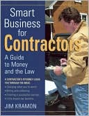 Jim Kramon: Smart Business for Contractors: A Guide to Money and the Law (For Pros, by Pros Series)