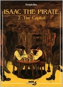 Christophe Blain: Isaac the Pirate, Volume 2: The Capital