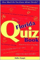 Hollee Temple: The Florida Quiz Book: How Much Do You Know about Florida?