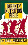 Earl Mindell: Parents' Nutrition Bible: A Guide To Raising Healthy Children