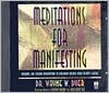 Wayne W. Dyer: Meditations for Manifesting