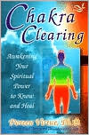 Book cover image of Chakra Clearing: Awakening Your Spiritual Power to Know and Heal by Doreen Virtue