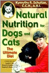 Book cover image of Natural Nutrition for Dogs and Cats: The Ultimate Diet by Kymythy Schultze