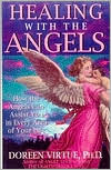 Doreen Virtue: Healing with the Angels; How the Angels Can Assist You in Every Area of Your Life