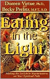 Book cover image of Eating in the Light: Making the Switch to Vegetarianism on Your Spiritual Path by Doreen Virtue