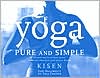 Book cover image of Yoga Pure and Simple by Kisen