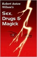 Book cover image of Sex, Drugs and Magick by Robert Anton Wilson