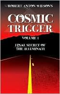 Robert Anton Wilson: Final Secret of the Illuminati (Cosmic Trigger Series #1), Vol. 1