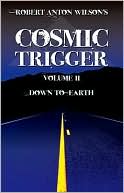 Book cover image of Down to Earth (Cosmic Trigger Series #2), Vol. 2 by Robert Anton Wilson
