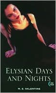 M. S. Valentine: Elysian Days and Nights