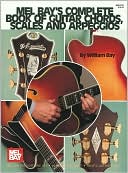 Book cover image of Complete Book of Guitar Chords, Scales and Arpeggios by William Bay