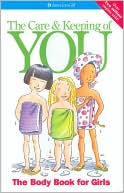 Valorie Lee Schaefer: The Care and Keeping of You: The Body Book for Girls (AmericanGirl Library)