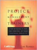 Book cover image of Project Management for Trainers: Stop "Winging It" and Get Control of Your Training Projects by Lou Russell