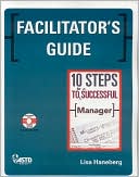 Book cover image of Facilitator's Guide: 10 Steps to Be A Successful Manager: Developing Managers for Success and Excellence by Lisa Haneberg