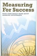 Jack J. Phillips: Measuring for Success: What CEOs Really Think about Learning Investments