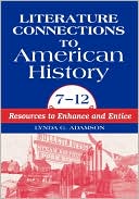 Lynda G. Adamson: Literature Connections to American History 712: Resources to Enhance and Entice