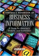 Rita Moss: Strauss's Handbook of Business Information: A Guide for Librarians, Students, and Researchers Second Edition