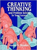 Book cover image of Creative Thinking and Problem Solving for Young Learners: Grades K-4 by Meador