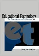 Alan Januszewski: Educational Technology: The Development of a Concept