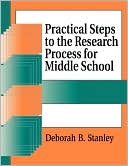 Book cover image of Practical Steps to the Research Process for Middle School by Deborah B. Stanley