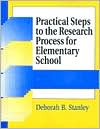 Deborah B. Stanley: Practical Steps to the Research Process for Elementary School
