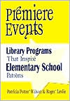 Book cover image of Premiere Events: Library Programs That Inspire Elementary School Patrons by Patricia Potter Wilson
