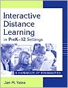 Jan M. Yates: Interactive Distance Learning in PreK-12 Settings: A Handbook of Possibilities