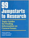 Book cover image of 99 Jumpstarts to Research: Topic Guides for Finding Information on Current Issues by Peggy Whitley