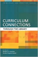 Barbara K. Stripling: Curriculum Connections Through The Library