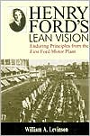 William A. Levinson: Henry Ford's Lean Vision