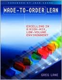 Greg Lane: Made-To-Order Lean: Excelling In a High Mix, Low Volume Environment
