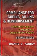 Book cover image of Compliance for Coding, Billing & Reimbursement: A Systematic Approach to Developing a Comprehensive Program by Duane Abbey