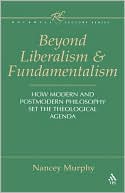 Book cover image of Beyond Liberalism And Fundamentalism by Nancey Murphy