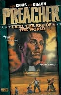 Book cover image of Preacher: Until the End of the World by Garth Ennis