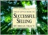 Book cover image of Great Little Book on Successful Selling by Brian Tracy